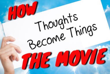 How Thoughts Become Things Movie